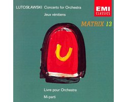 Lutoslawski: Concerto for Orchestra, etc.