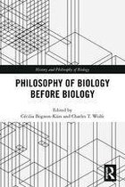 History and Philosophy of Biology - Philosophy of Biology Before Biology