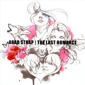 Arab Strap - The Last Romance (CD)