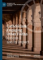 Pathways for Ecumenical and Interreligious Dialogue - Catholicism Engaging Other Faiths