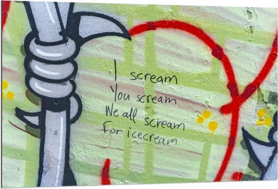 Dibond - Muurschildering met tekst: Í scream, You scream, We All Scream For Icecream'' - 120x80cm Foto op Aluminium (Met Ophangsysteem)