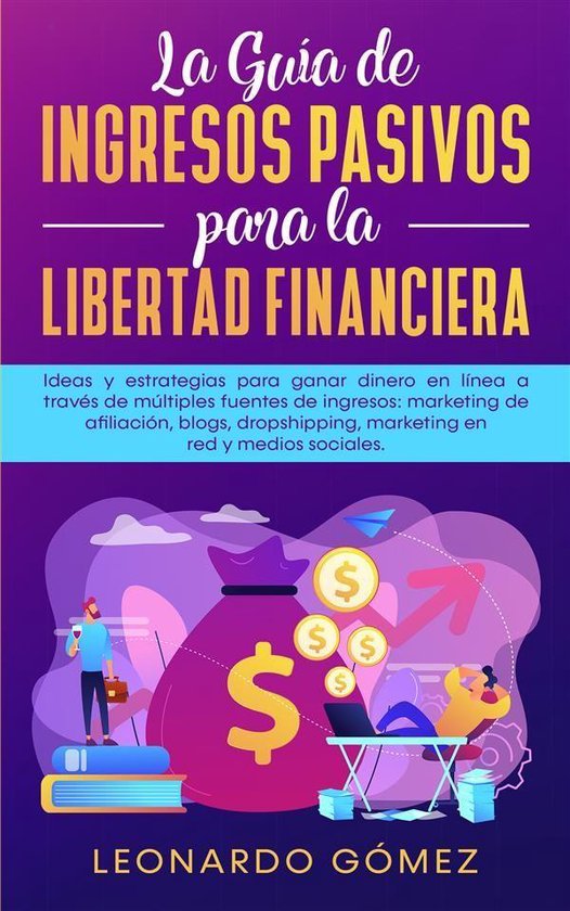 La Guía de Ingresos Pasivos para la Libertad Financiera - cover