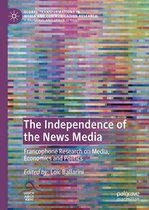 Global Transformations in Media and Communication Research - A Palgrave and IAMCR Series - The Independence of the News Media