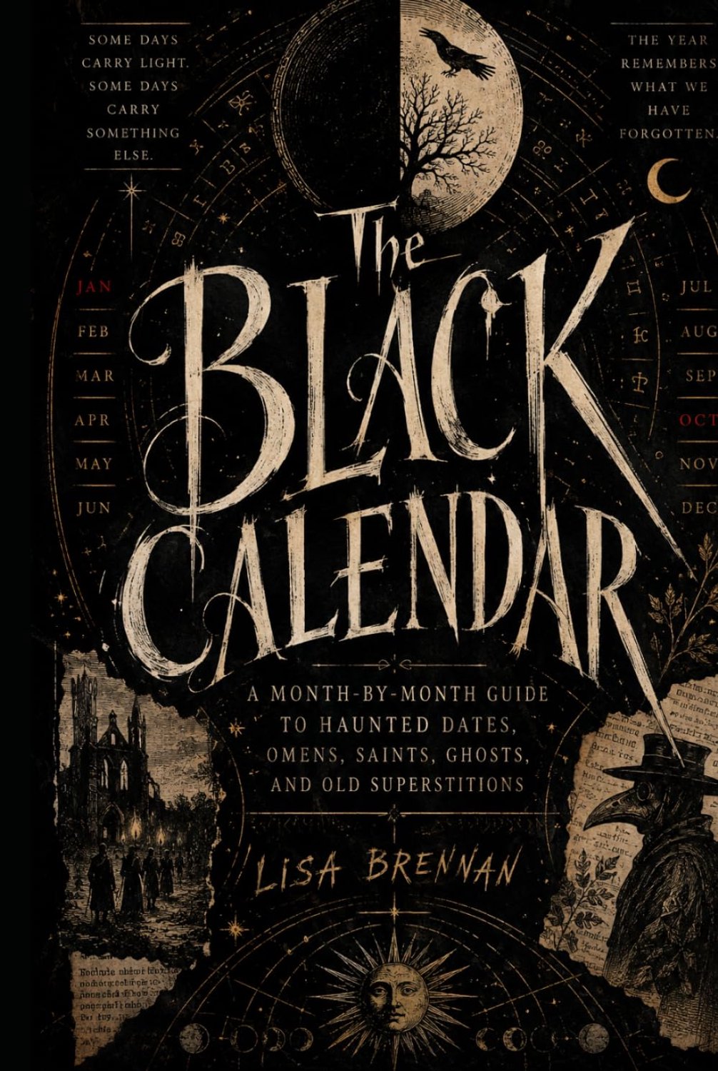 THE BLACK CALENDAR: A Month-by-Month Guide to Haunted Dates, Omens, Saints, Ghosts, and Old Superstitions - ShopVlot