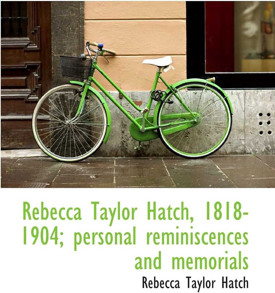 Hatch, 1818-1904; personal reminiscences and memorials