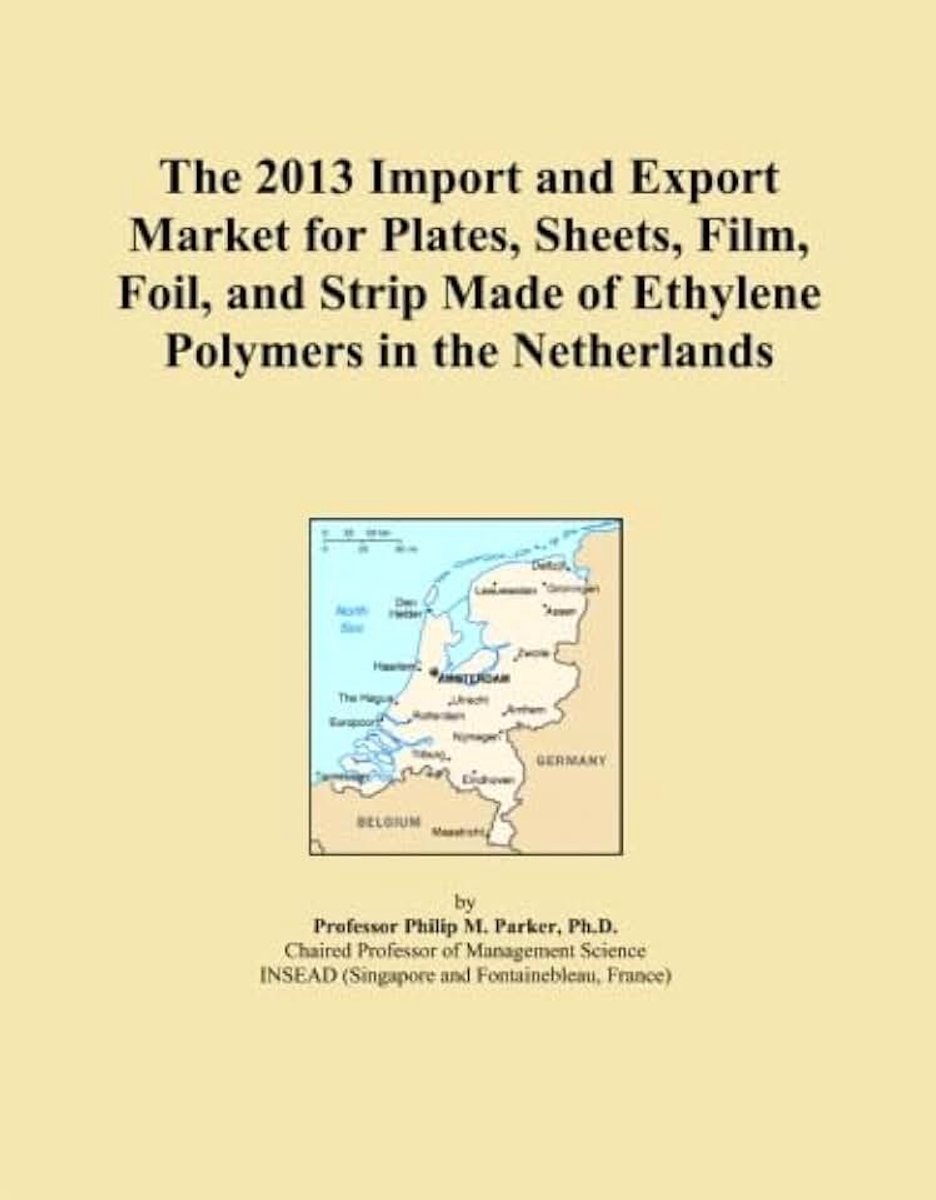 2013 Import and Export Market for Plates, Sheets, Film, Foil, and Strip Made of Ethylene Polymers in the Netherlands