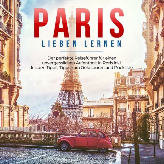 Paris lieben lernen: Der perfekte Reiseführer für einen un ... - cover