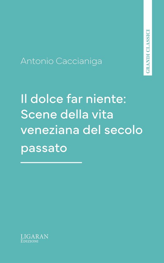 Il dolce far niente: Scene della vita veneziana del secolo p ... - cover