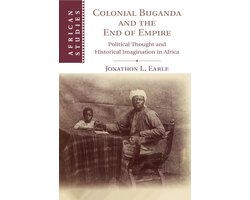 African StudiesSeries Number 138- Colonial Buganda and the End of Empire