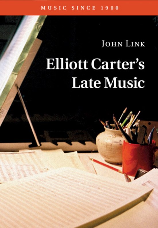 Music since 1900- Elliott Carter's Late Music