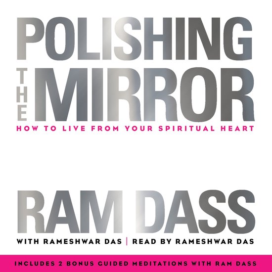 Boek "Polishing the Mirror" door Ram Dass, met de subtitel "Hoe te leven vanuit uw spirituele hart". Inclusief 2 bonus meditaties.