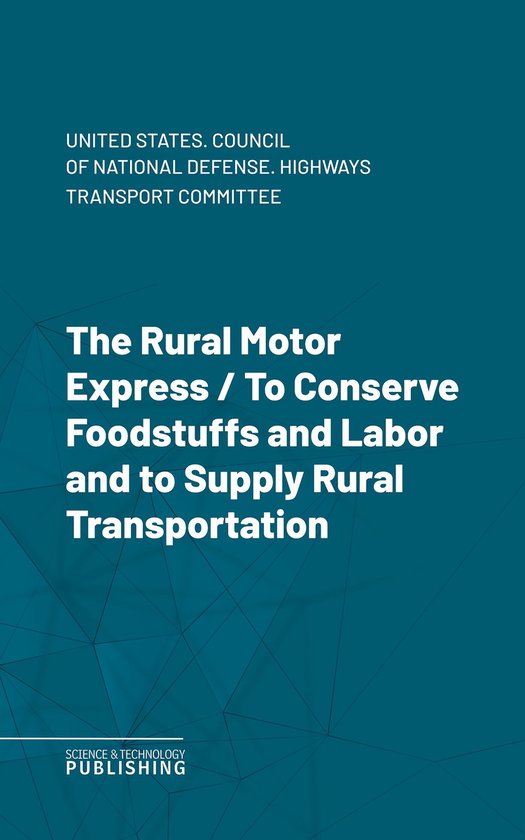 The Rural Motor ExpressTo Conserve Foodstuffs and Labor and  ... - cover