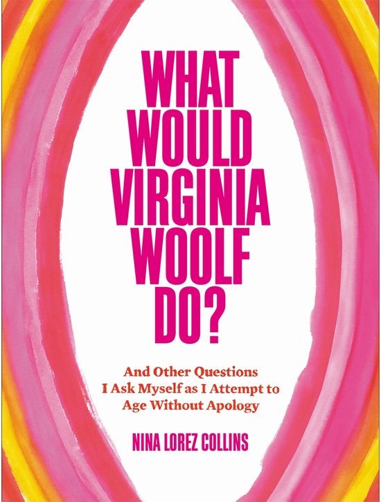 What Would Virginia Woolf Do?: And Other Questions I Ask Mys ... - cover