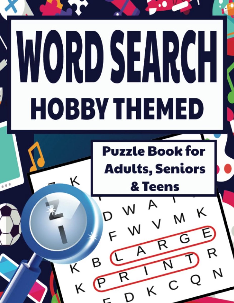 Puzzelboek met Woordzoekers over Hobby's voor Volwassenen en Senioren: Groot Lettertype, 100 Puzzels met Meer dan 5000 Woorden
