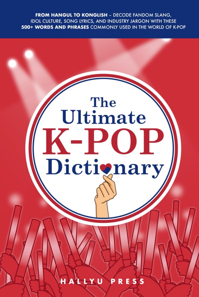 Definitieve K-pop Woordenboek: Meer dan 500 Termen voor Fandom, Industrie en Koreaanse Taal