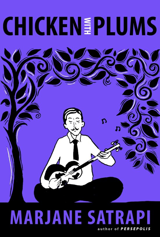 Boekcover met paarse achtergrond. Een getekende man met snor speelt op een snaarinstrument onder een boom. Titel: Chicken With Plums. Auteur: Marjane Satrapi.