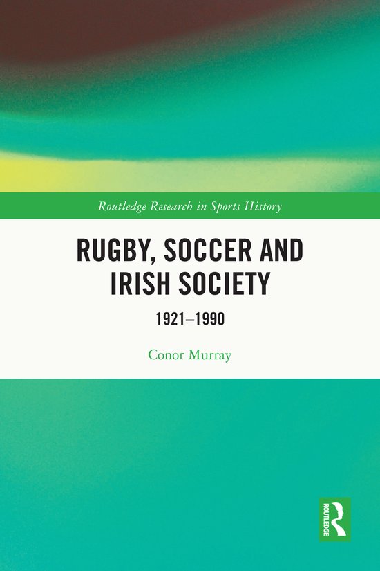 Routledge Research in Sports History- Rugby, Soccer and Iris ... - cover