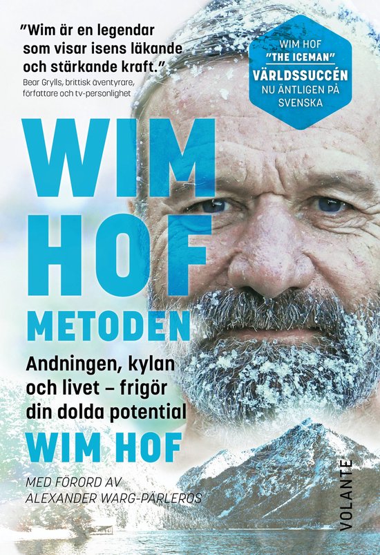 Wim Hof-metoden : Andningen, kylan och livet : frigör din dolda potential