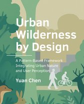 A+BE Architecture and the Built Environment - Urban Wilderness by Design