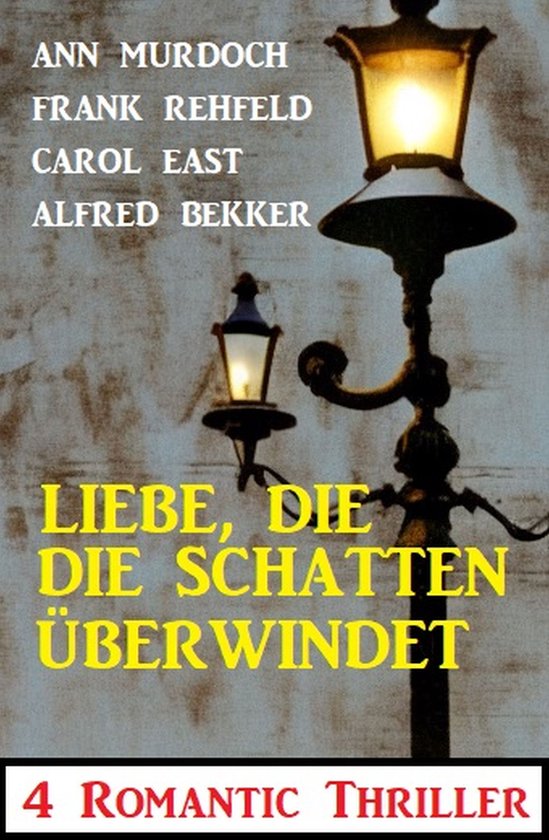 Liebe, die die Schatten überwindet: 4 Romantic Thriller - cover
