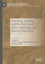 Palgrave Studies on Leadership and Learning in Teacher Education- Learning, Leading, and the Best-Loved Self in Teaching and Teacher Education