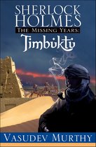 The Missing Years - Sherlock Holmes Missing Years: Timbuktu