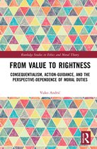Routledge Studies in Ethics and Moral Theory- From Value to Rightness