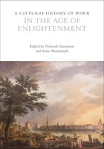 A Cultural History of Work in the Age of Enlightenment The Cultural Histories Series