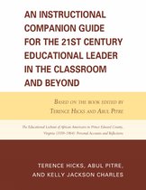 An Instructional Companion Guide for the 21st Century Educational Leader in the Classroom and Beyond