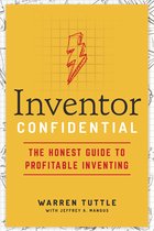 Inventor Confidential The Honest Guide to Profitable Inventing