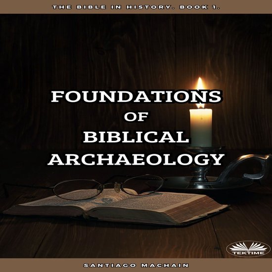 Foundations Of Biblical Archaeology - cover