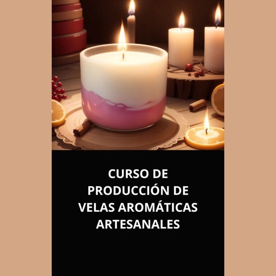 CURSO DE PRODUCCIÓN DE VELAS AROMÁTICAS ARTESANALES - cover