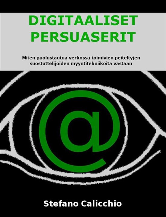 DIGITAALISET PERSUASERIT: Miten puolustautua verkossa toimiv ... - cover