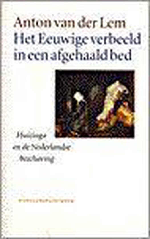 Boek 'Het Eeuwige verbeeld in een afgehaald bed' door Anton van der Lem met een afbeelding van een man op een bed.