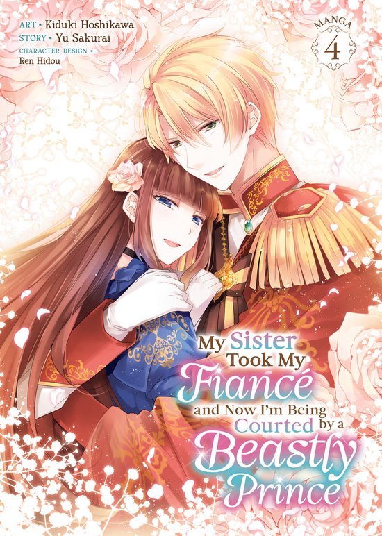 My Sister Took My Fiance and Now I'm Being Courted by a Beastly Prince (Manga)- My Sister Took My Fiancé and Now I'm Being Courted by a Beastly Prince (Manga) Vol. 4
