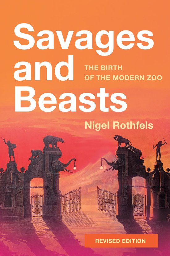 Animals, History, Culture - Savages and Beasts - cover