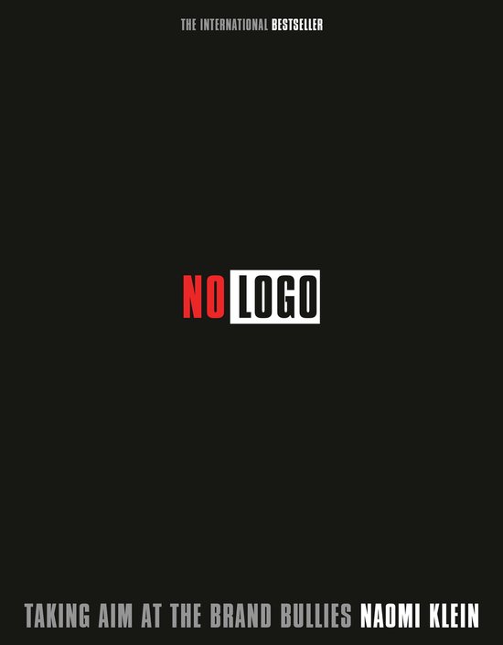 Couverture du livre « No Logo » de Naomi Klein, avec « THE INTERNATIONAL BESTSELLER » en haut et « TAKING AIM AT THE BRAND BULLIES » en bas.
