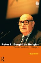Key Thinkers in the Study of Religion- Peter L. Berger on Religion