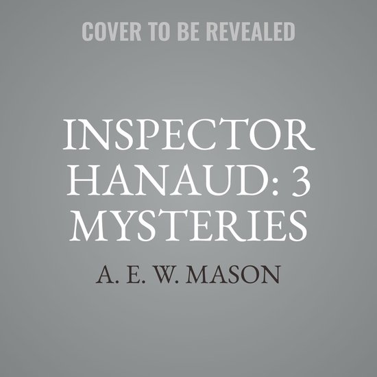 Inspector Hanaud 3 Mysteries, A. E. W. Mason 9798212913416 Boeken bol