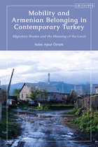 Contemporary Turkey- Mobility and Armenian Belonging in Contemporary Turkey
