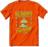 Be Happy Go Fishing - Vissen T-Shirt | Groen | Grappig Verjaardag Vis Hobby Cadeau Shirt | Dames - Heren - Unisex | Tshirt Hengelsport Kleding Kado - Oranje - XXL