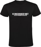Ik discussieer niet | Heren T-shirt | Zwart | Eigenwijs | Eigenzinnig | Eigengereid | Eigendunkelijk | Lastig | Gesprek | Koppig | Grappig
