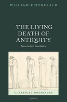 Classical Presences - The Living Death of Antiquity