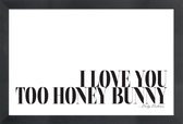 JUNIQE - Poster in houten lijst I Love You Too Honey Bunny - Pulp