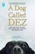 A Dog Called Dez - The Story of how one Amazing Dog Changed his Owner's Life