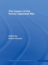 Routledge Studies in the Modern History of Asia - The Impact of the Russo-Japanese War