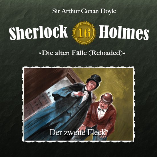 Sherlock Holmes, Die alten Fälle (Reloaded), Fall 16 Der zweite Fleck, Arthur Conan... Sherlock Holmes, Die alten Fälle (Reloaded), Fall 16 Der zweite Fleck, Arthur Conan...