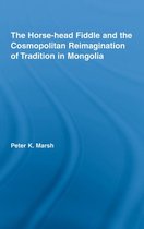Current Research in Ethnomusicology: Outstanding Dissertations - The Horse-head Fiddle and the Cosmopolitan Reimagination of Tradition in Mongolia