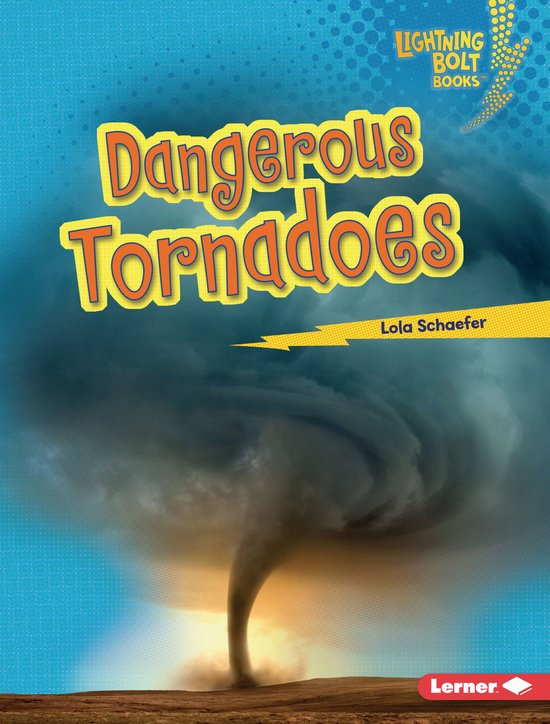 Lightning Bolt Books ® — Earth in Danger Dangerous Tornadoes (ebook