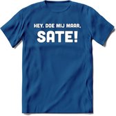 Hey, Doe Mij Maar Sate! - Snack T-Shirt | Grappig Verjaardag Kleding Cadeau | Eten En Snoep Shirt | Dames - Heren - Unisex Tshirt | - Donker Blauw - 3XL